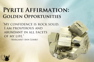 Pyrite Gemstone Affirmation. The golden vibration of pyrite assists you in remembering your magnificence.