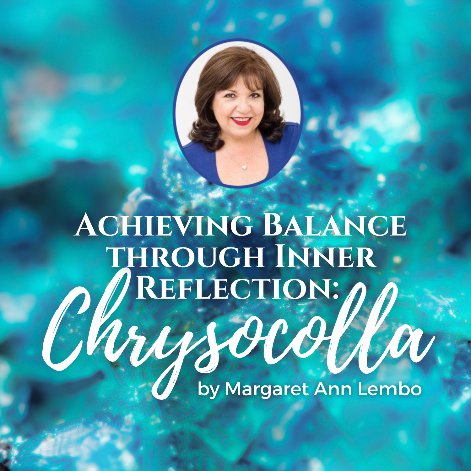 Achieving Balance through Inner Reflection: Chrysocolla