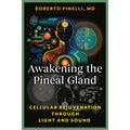 Book cover of 'Awakening the Pineal Gland' by Roberto Pinelli, MD with a colorful illustration of a human figure and celestial elements.