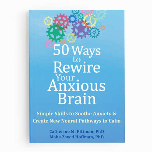 A book cover titled '50 Ways to Rewire Your Anxious Brain' with a blue gradient background, multicolored gears at the top, and author names Catherine M. Pittman, PhD and Maha Zayed Hoffman, PhD at the bottom.