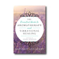 The Essential Guide to Aromatherapy and Vibrational Healing image 0