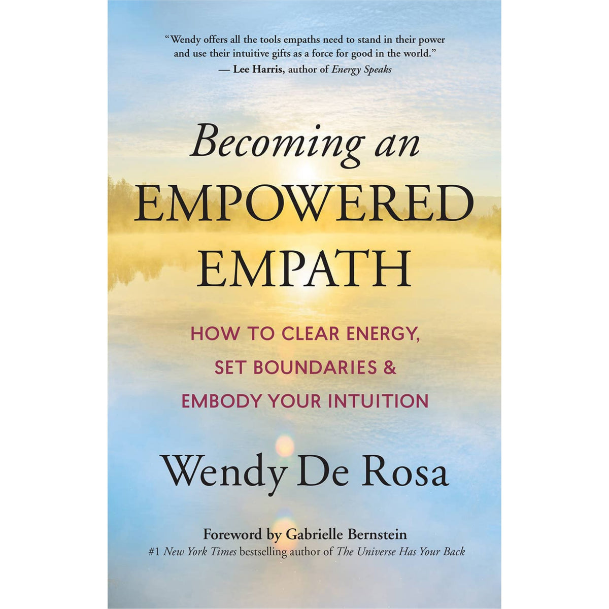 Book cover of 'Becoming an Empowered Empath' by Wendy De Rosa with a scenic background.