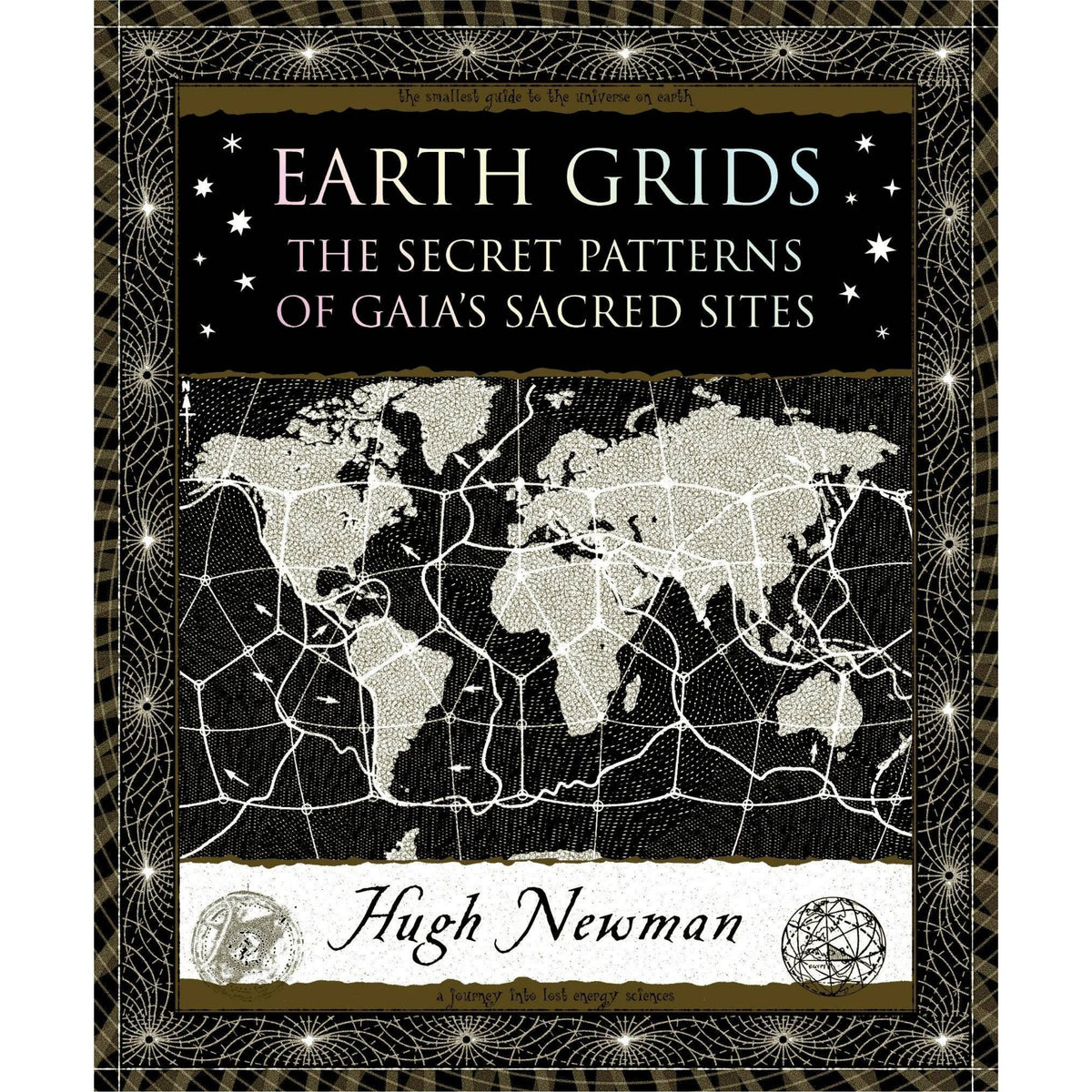 Book cover of 'Earth Grids: The Secret Patterns of Gaia's Sacred Sites' by Hugh Newman with world map design.