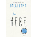 Book cover of 'Be Here' by His Holiness the Dalai Lama with a blue circle on a white background