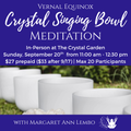 Vernal Equinox Crystal Singing Bowl Meditation: Sound Bath and Chakra Balancing