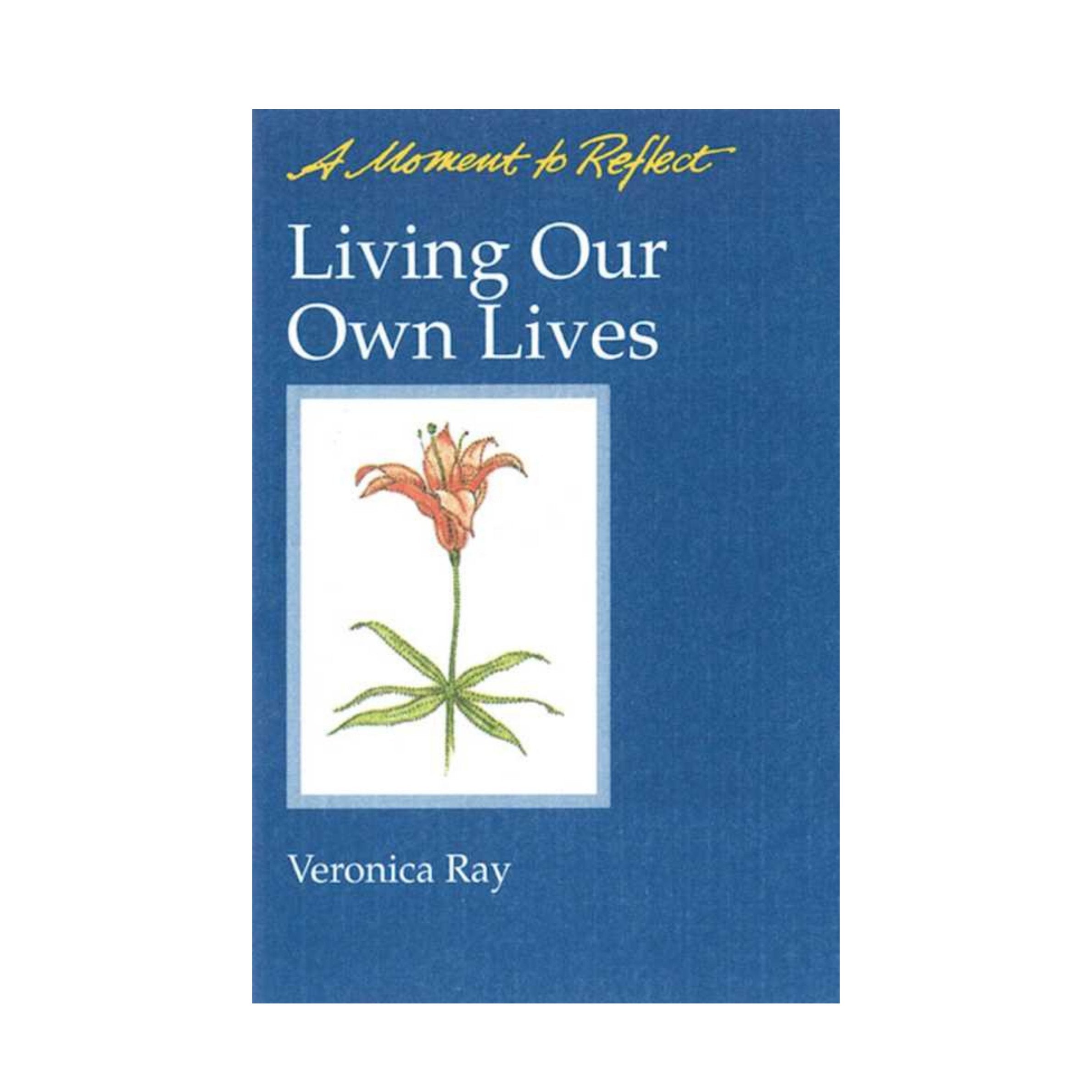 Book cover of 'Living Our Own Lives' by Veronica Ray, featuring a textured blue background with a central white square containing an illustration of an orange lily.