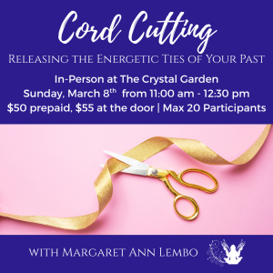 Cord Cutting: Releasing the Energetic Ties of Your Past EVENT