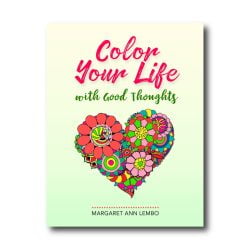 Color Your Life with Good Thoughts : a Coloring Book by Margaret Ann Lembo