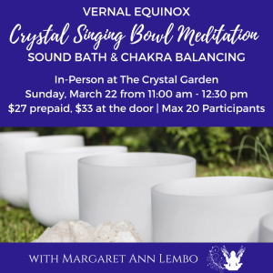 Vernal Equinox Crystal Singing Bowl Meditation: Sound Bath and Chakra Balancing