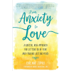FROM ANXIETY TO LOVE