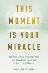 This Moment is Your Miracle