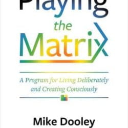 Playing the Matrix by Mike Dooley