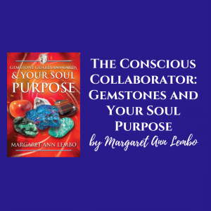 The Conscious Collaborator Gemstones and Your Soul Purpose