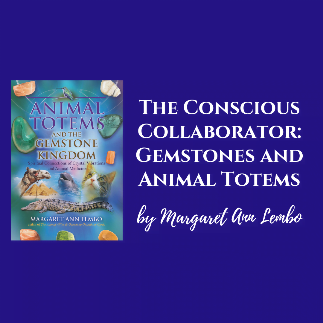 The Conscious Collaborator Gemstones and Animal Totems