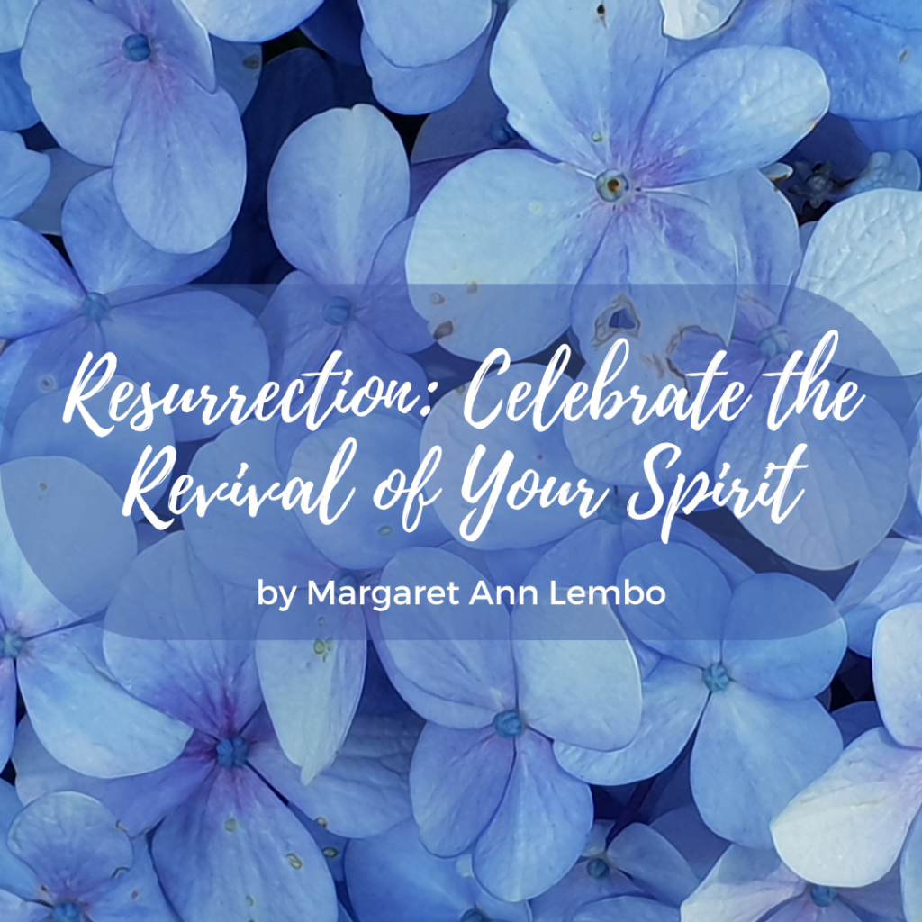 Resurrection: Celebrate the Revival of Your Spirit