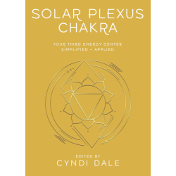 Solar Plexus Chakra Your Third Energy Center Simplified and Applied