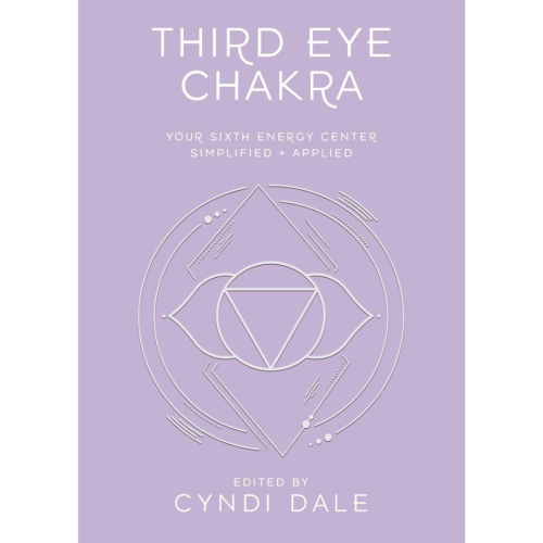Third Eye Chakra Your Sixth Energy Center Simplified and Applied